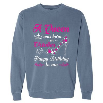 A Queen Was Born In October Birthday Gift For Women Garment-Dyed Sweatshirt