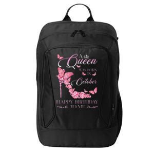 A Queen Was Born In October Happy Birthday To Me For Women City Backpack