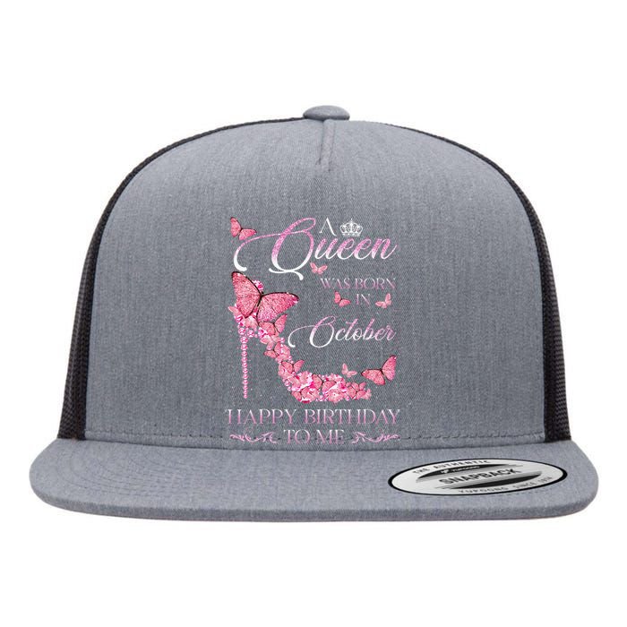 A Queen Was Born In October Happy Birthday To Me For Women Flat Bill Trucker Hat