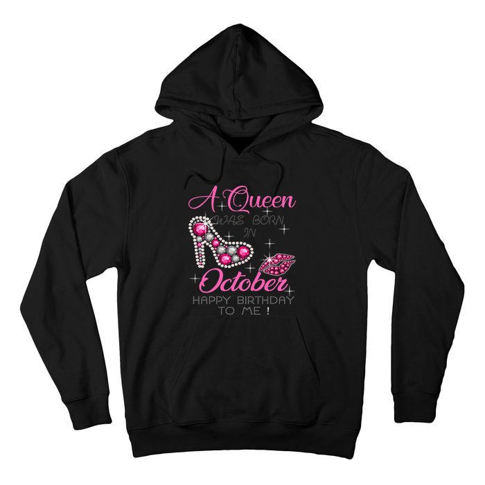 A Queen Was Born In October Happy Birthday To Me Hoodie