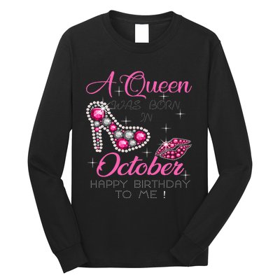 A Queen Was Born In October Happy Birthday To Me Long Sleeve Shirt