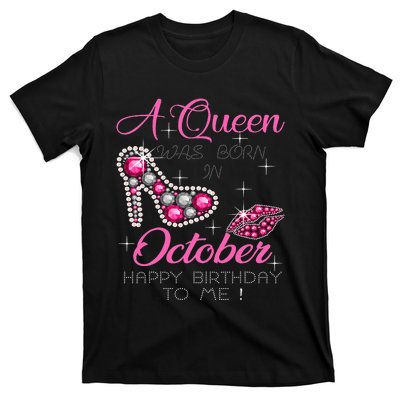 A Queen Was Born In October Happy Birthday To Me T-Shirt