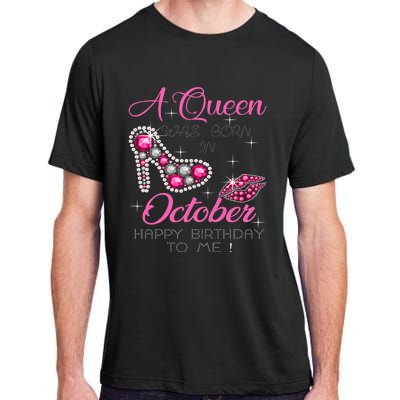 A Queen Was Born In October Happy Birthday To Me Adult ChromaSoft Performance T-Shirt