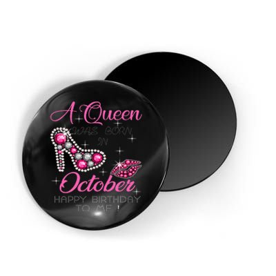 A Queen Was Born In October Happy Birthday To Me Magnet