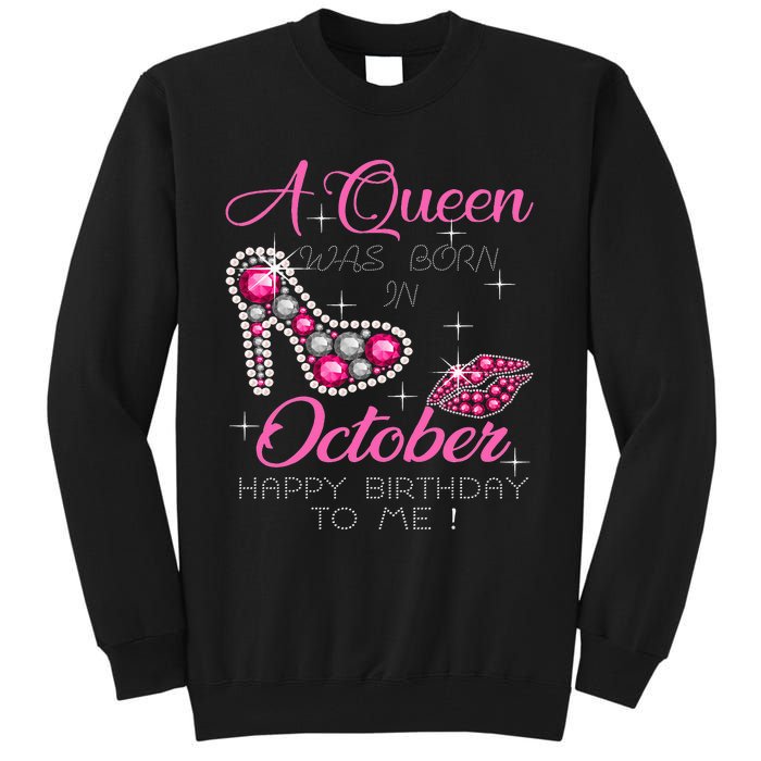 A Queen Was Born In October Happy Birthday To Me Tall Sweatshirt