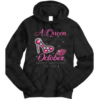 A Queen Was Born In October Happy Birthday To Me Tie Dye Hoodie