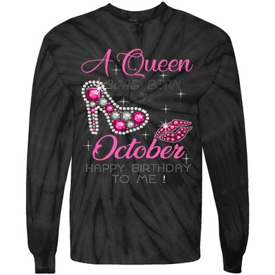 A Queen Was Born In October Happy Birthday To Me Tie-Dye Long Sleeve Shirt