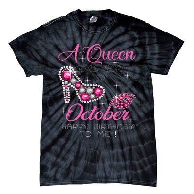 A Queen Was Born In October Happy Birthday To Me Tie-Dye T-Shirt