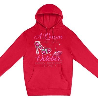 A Queen Was Born In October Happy Birthday To Me Premium Pullover Hoodie