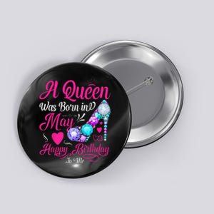 A Queen Was Born In May Birthday Costume Button