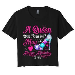 A Queen Was Born In May Birthday Costume Women's Crop Top Tee