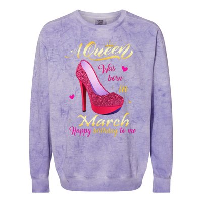 A Queen Was Born In March Happy Birthday To Me Gifts Colorblast Crewneck Sweatshirt