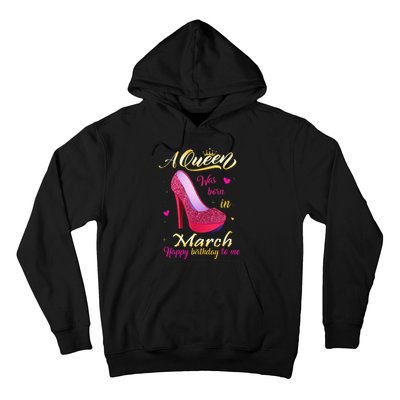 A Queen Was Born In March Happy Birthday To Me Gifts Hoodie