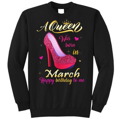 A Queen Was Born In March Happy Birthday To Me Gifts Sweatshirt