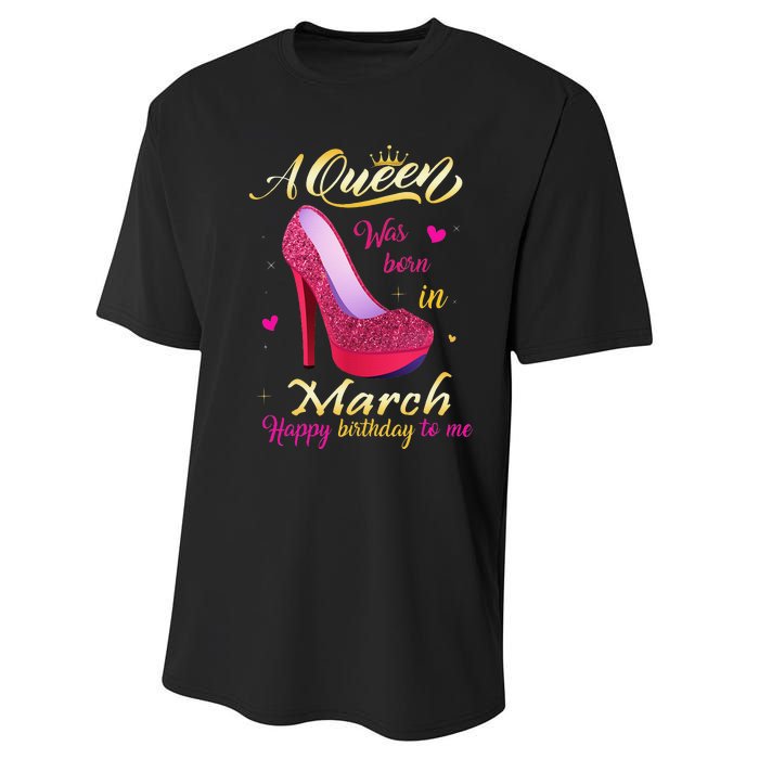 A Queen Was Born In March Happy Birthday To Me Gifts Performance Sprint T-Shirt