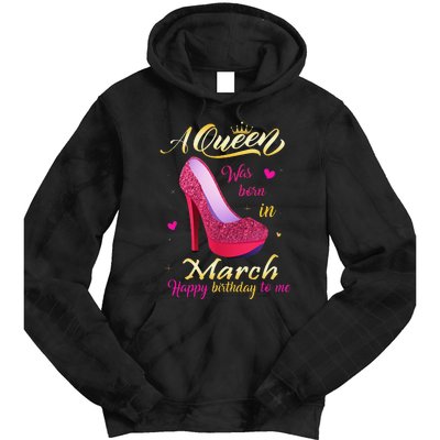 A Queen Was Born In March Happy Birthday To Me Gifts Tie Dye Hoodie