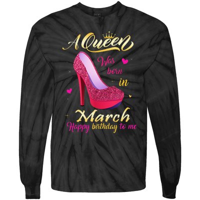 A Queen Was Born In March Happy Birthday To Me Gifts Tie-Dye Long Sleeve Shirt