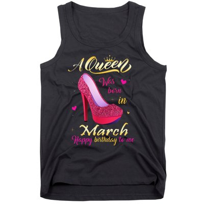 A Queen Was Born In March Happy Birthday To Me Gifts Tank Top