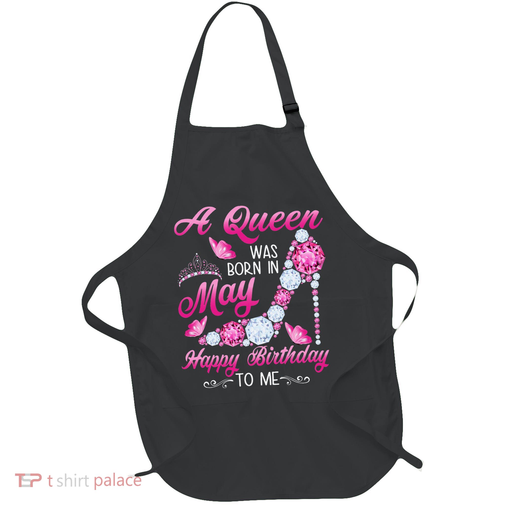 A Queen Was Born In May Birthday Costume For Wo Apron