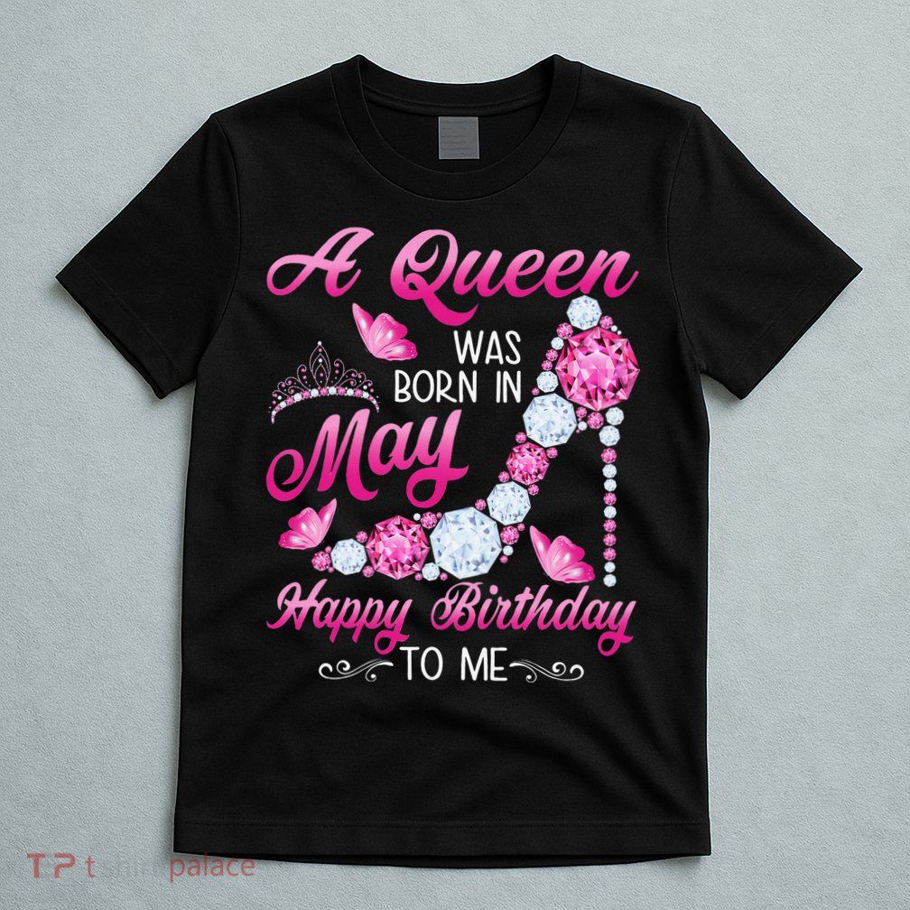 A Queen Was Born In May Birthday Costume For Wo T-Shirt