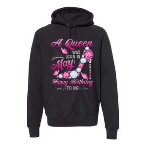 A Queen Was Born In May Birthday Costume For Wo Premium Hoodie