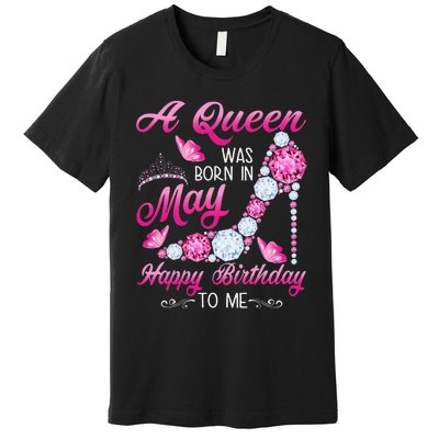 A Queen Was Born In May Birthday Costume For Wo Premium T-Shirt