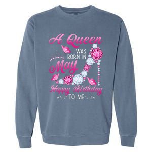 A Queen Was Born In May Birthday Costume For Wo Garment-Dyed Sweatshirt