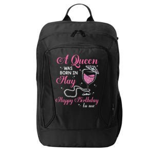 A Queen Was Born In May Gift Happy Birthday Wine Pearl City Backpack