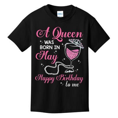 A Queen Was Born In May Gift Happy Birthday Wine Pearl Kids T-Shirt