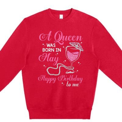 A Queen Was Born In May Gift Happy Birthday Wine Pearl Premium Crewneck Sweatshirt