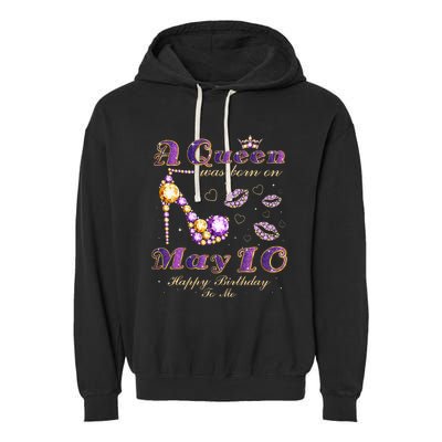 A Queen Was Born on May 10 10th May Birthday Queen Garment-Dyed Fleece Hoodie