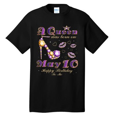 A Queen Was Born on May 10 10th May Birthday Queen Tall T-Shirt