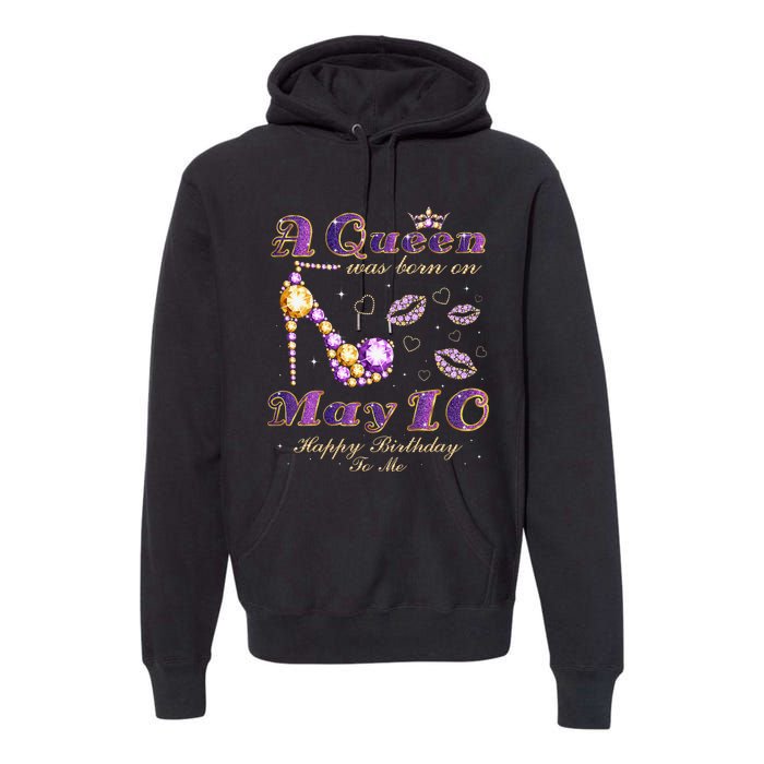 A Queen Was Born on May 10 10th May Birthday Queen Premium Hoodie