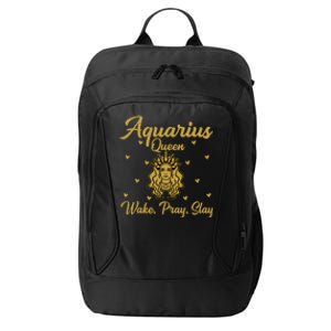 Aquarius Queen Wake Pray Slay Aquarius Birthday Great Gift City Backpack