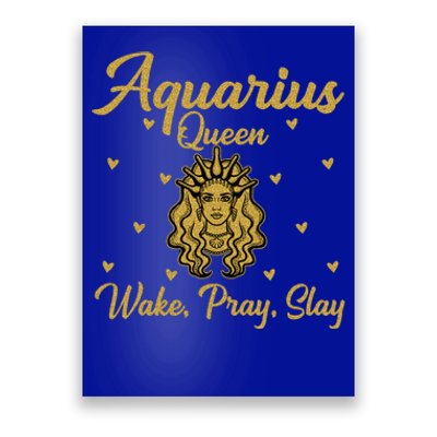 Aquarius Queen Wake Pray Slay Aquarius Birthday Great Gift Poster