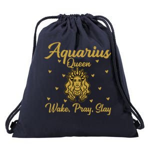 Aquarius Queen Wake Pray Slay Aquarius Birthday Great Gift Drawstring Bag