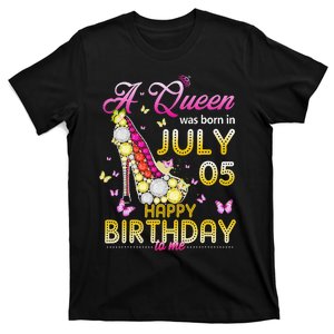 A Queen Was Born In July 05th Happy Birthday To Me 05 T-Shirt