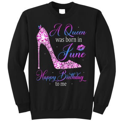 A Queen Was Born In June Happy Birthday To Me High Heel Sweatshirt