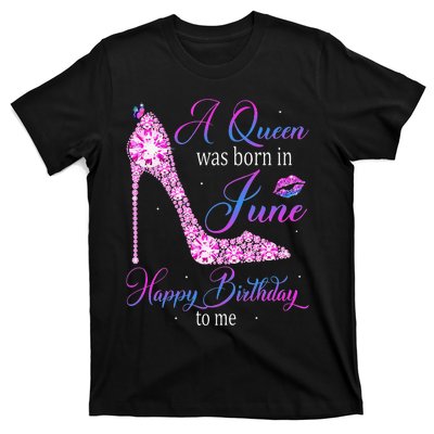 A Queen Was Born In June Happy Birthday To Me High Heel T-Shirt