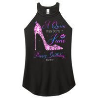 A Queen Was Born In June Happy Birthday To Me High Heel Women’s Perfect Tri Rocker Tank