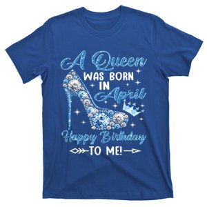 A Queen Was Born In April Happy Birthday To Me High Heel Gift T-Shirt