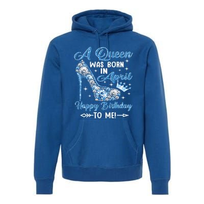 A Queen Was Born In April Happy Birthday To Me High Heel Gift Premium Hoodie