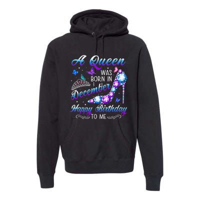 A queen was born in December Birthday Quote December Premium Hoodie