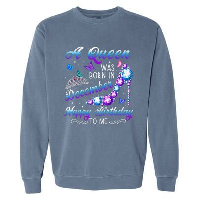 A queen was born in December Birthday Quote December Garment-Dyed Sweatshirt