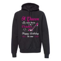 A Queen Was Born In October Birthday Gift For Wo Premium Hoodie