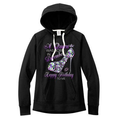 A Queen Was Born In December Diamond Happy Birthday To Me Women's Fleece Hoodie