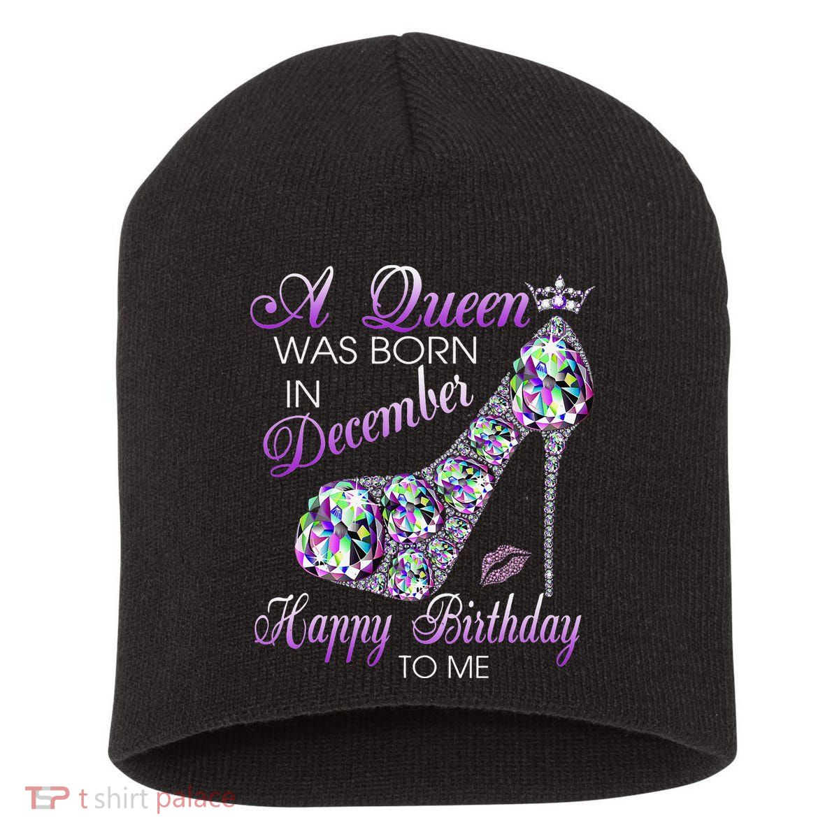 A Queen Was Born In December Diamond Happy Birthday To Me Short Acrylic Beanie