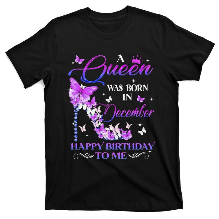 A Queen Was Born In December Happy Birthday To Me High Heel T-Shirt