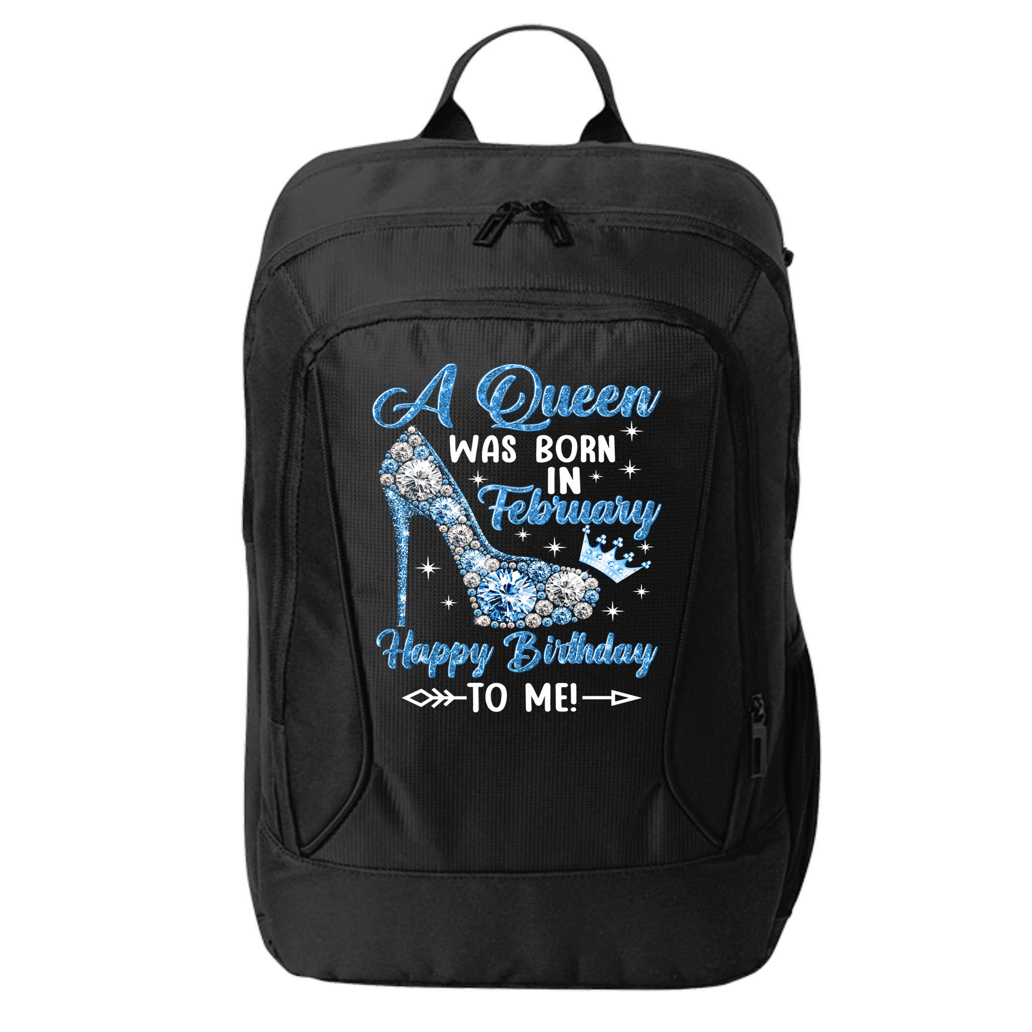 A Queen Was Born In February Happy Birthday To Me High Heel Gift City Backpack
