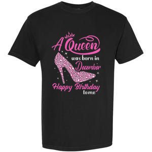 A Queen was Born In December Happy Birthday to me Garment-Dyed Heavyweight T-Shirt